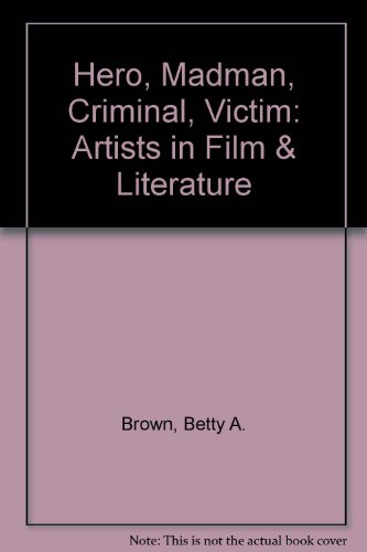 Beispielbild fr Hero, Madman, Criminal, Victim: Artists in Film & Literature zum Verkauf von Books From California