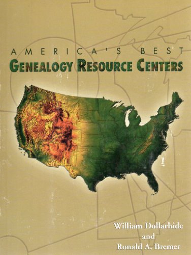 America's Best Genealogy Resource Centers (9781877677908) by Dollarhide, William; Bremer, Ronald A.