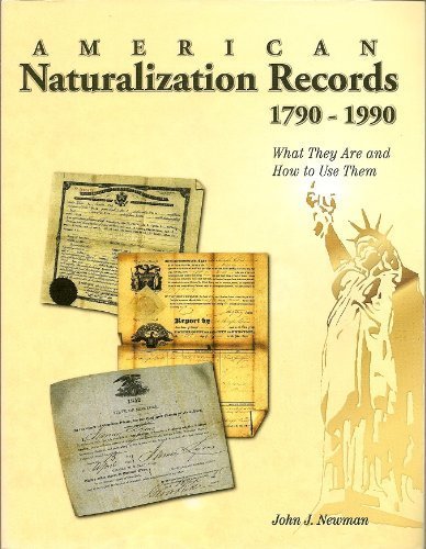 American Naturalization Records 1790-1990: What They Are and How to Use Them (9781877677915) by John J. Newman