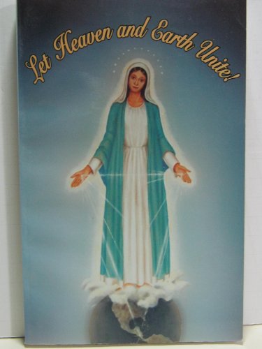 Stock image for Let Heaven and Earth Unite: Apparitions of the Blessed Virgin Mary and Messages from Our Lord, Jesus Christ, to Bernardo Martinez, Nicaraguan Visionary for sale by HPB-Red