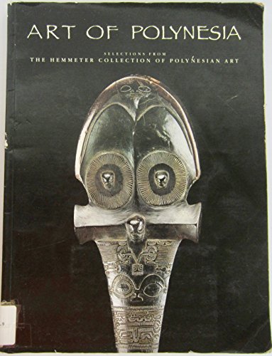 Art of Polynesia : selections from the Hemmeter Collection of Polynesian Art - Edler, John Charles