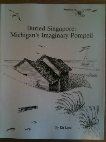 9781877703096: Buried Singapore: Michigan's imaginary Pompeii by Kit Lane (1994-06-15)