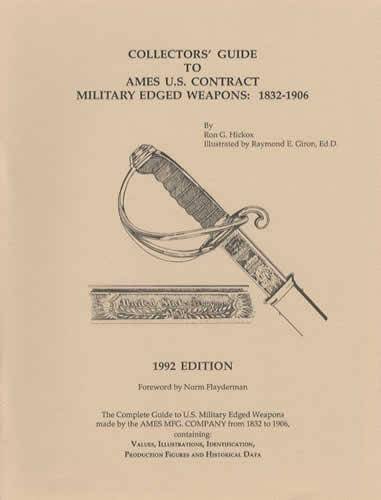 Collector^s Guide To Ames U.s. Contract Military-edged Weapons: 1832-1906 (revised 1992)