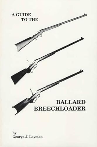 Stock image for A Guide To The Ballard Breechloader for sale by GF Books, Inc.