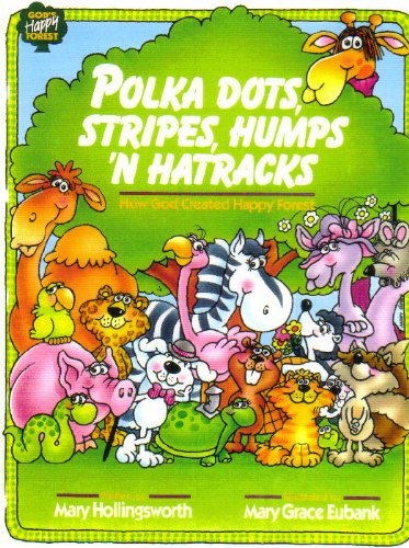 Beispielbild fr Polka Dots, Stripes, Humps 'n Hatracks : How God Created Happy Forest zum Verkauf von Better World Books