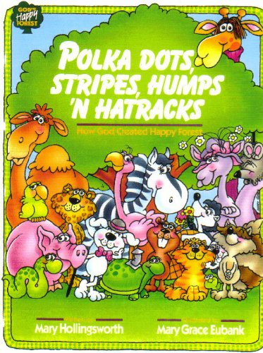 Stock image for Polka Dots, Stripes, Humps 'n Hatracks : How God Created Happy Forest for sale by Better World Books