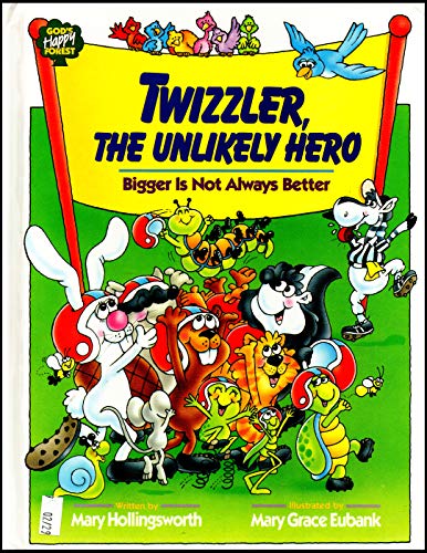 Imagen de archivo de Twizzler, the Unlikely Hero: Bigger Is Not Always Better (Gods Happy Forest Series) a la venta por HPB Inc.