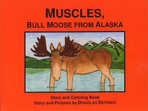 Stock image for Muscles : Bull Moose from Alaska (Muscles Moose Stories) for sale by SecondSale
