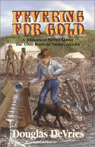 9781877721052: Fevering for Gold: An Historical Novel About the 1900 Rush to Nome, Alaska