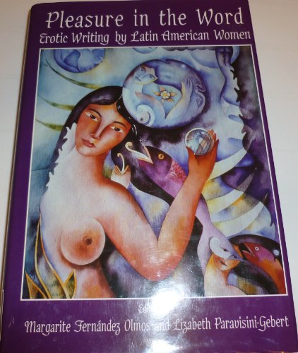 Imagen de archivo de Pleasure in the Word: Erotic Writing by Latin American Women a la venta por ThriftBooks-Atlanta