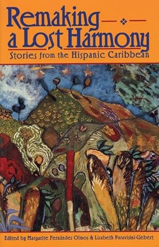 Imagen de archivo de Remaking A Lost Harmony: Stories from the Hispanic Caribbean (Secret Weavers Series) a la venta por Booketeria Inc.