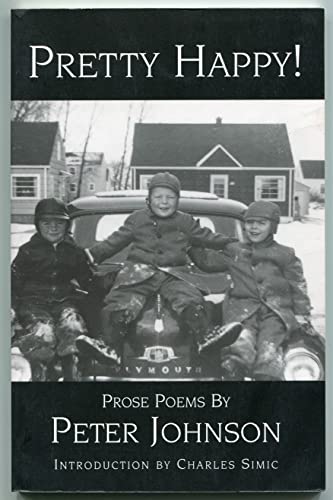 PRETTY HAPPY! PROSE POEMS - Johnson, Peter [introduction by Charles Simic]