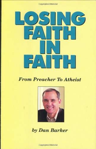 Beispielbild fr Losing Faith in Faith : From Preacher to Atheist zum Verkauf von Better World Books