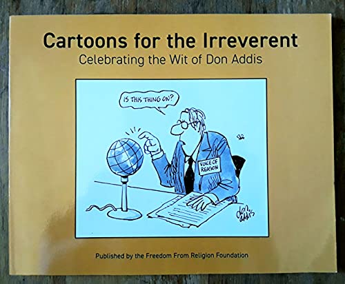 Imagen de archivo de Cartoons for the Irreverent: Celebrating the Wit of Don Addis a la venta por -OnTimeBooks-