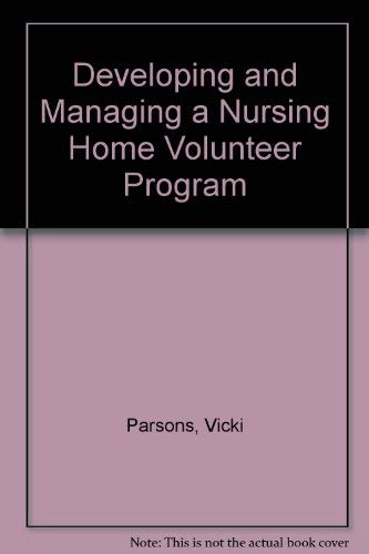 Beispielbild fr Developing and Managing a Nursing Home Volunteer Program zum Verkauf von ThriftBooks-Atlanta