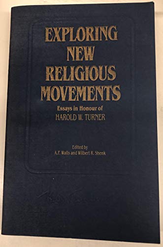Stock image for Exploring New Religious Movements : Essays in Honour of Harold W. Turner for sale by Better World Books