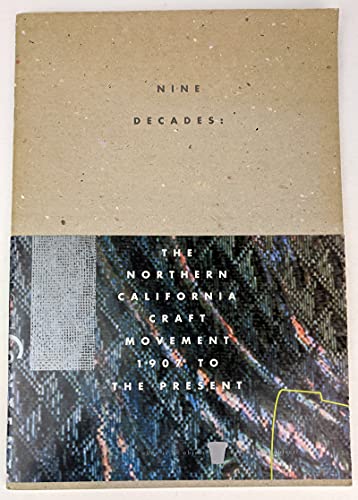 Nine Decades: The Northern California Craft Movement, 1907 to the Present.