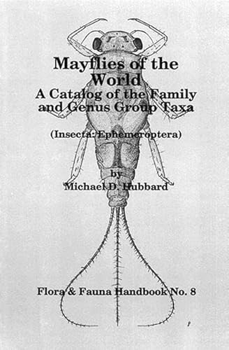 Mayflies of the World: A Catalogue of the Family and Genus Group Taxa (Flora and Fauna Handbook) (9781877743061) by Hubbard