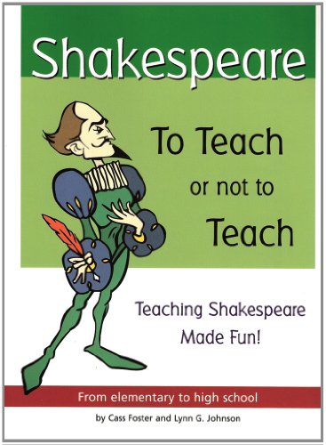 Beispielbild fr Shakespeare: To Teach or Not to Teach: Teaching Shakespeare Made Fun! zum Verkauf von SecondSale