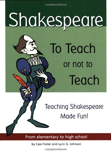9781877749032: SHAKESPEARE TO TEACH OR NOT TO TEACH: Teaching Shakespeare Made Fun!
