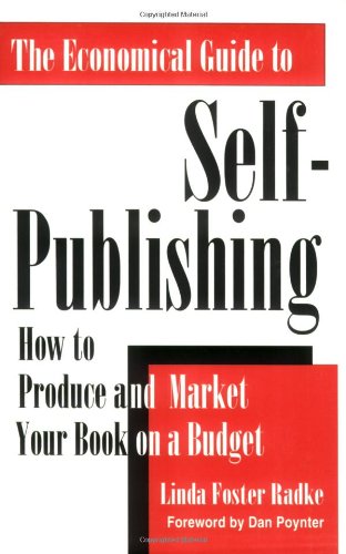 Imagen de archivo de The Economical Guide to Self-Publishing: How to Produce and Market Your Book on a Budget a la venta por Wonder Book