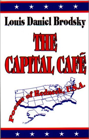 The Capital Cafe: Poems of Redneck, U.S.A. (9781877770494) by Louis Daniel Brodsky