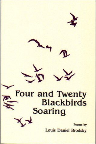 Four and Twenty Blackbirds Soaring (9781877770722) by Louis Daniel Brodsky