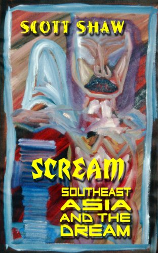 Imagen de archivo de Scream: Southeast Asia and the Dream a la venta por THE SAINT BOOKSTORE