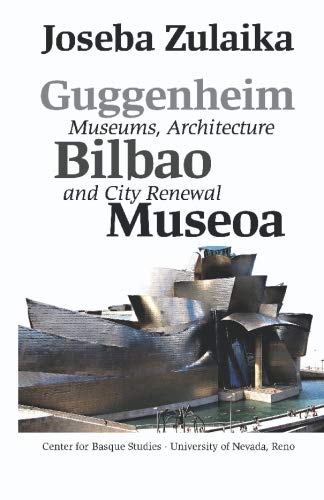Imagen de archivo de Guggenheim Bilbao Museoa: Museums, Architecture, and City Renewal a la venta por Revaluation Books