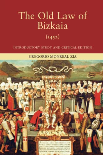 Imagen de archivo de The Old Law of Bizkaia, 1452: Introductory Study and Critical Edition (Basque Classics Series) a la venta por Bookmans