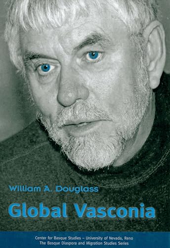 Global Vasconia: Essays on the Basque Diaspora (Diaspora and Migration Studies) (9781877802676) by Douglass, William A