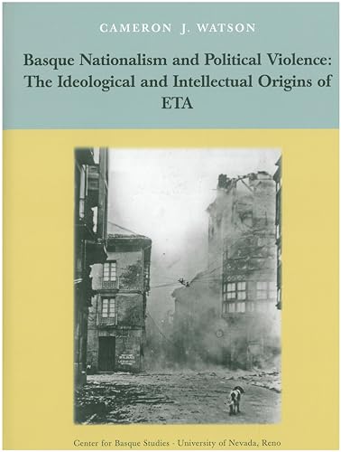 Basque Nationalism and Political Violence: The Ideological and Intellectual Origins of ETA