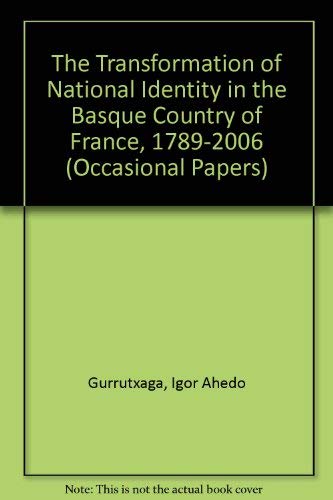 Imagen de archivo de The Transformation of National Identity in the Basque Country of France, 1789-2006 (Occasional Papers) a la venta por dsmbooks