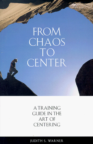 Stock image for From Chaos to Center: A Training Guide in the Art of Centering for sale by SecondSale