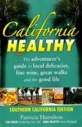 Stock image for California Healthy: Southern California: The Adventurer's Guide to Local Delicacies, Fine Wine, Great Walks and the Good Life (America Healthy) for sale by Wonder Book