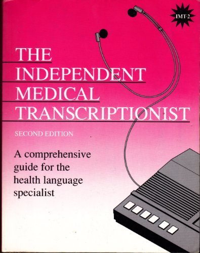 Stock image for The Independent Medical Transcriptionist : A Comprehensive Guide for the Health Language Specialist. 2nd Edition. for sale by Bingo Used Books