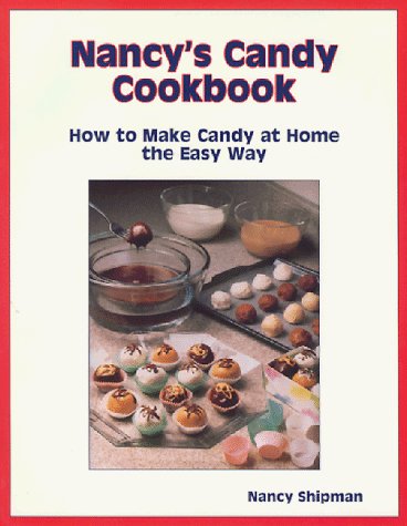 Stock image for Nancy's Candy Cookbook: How to Make Candy at Home the Easy Way for sale by ThriftBooks-Dallas