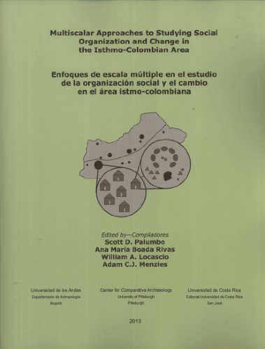 9781877812927: Multiscalar Approaches to Studying Social Organization and Change in the Isthmo-Colombian Area := Enfoques De Escala Mltiple en el Estudio de la Organizacin Social y el Cambio en el rea Istmo-Colombiana