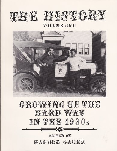 Stock image for The History: Growing Up the Hard Way in the 1930's for sale by ThriftBooks-Atlanta