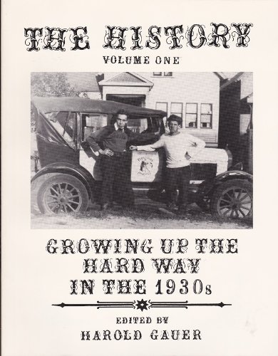 Stock image for The History: Growing Up the Hard Way in the 1930s: Volume 1 for sale by Voyageur Book Shop