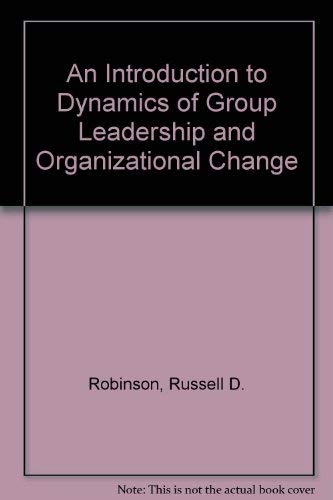 Immagine dell'editore per An Introduction to Dynamics of Group Leadership and Organizational Change venduto da Poverty Hill Books