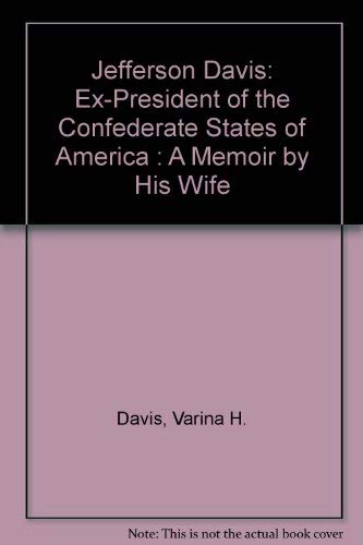 Beispielbild fr Jefferson Davis: Ex-President of the Confederate States of America : A Memoir by His Wife zum Verkauf von Riverby Books (DC Inventory)