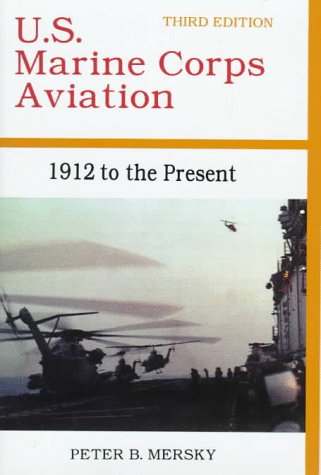Stock image for U.S. Marine Corps Aviation: 1912 To the Present for sale by Front Cover Books