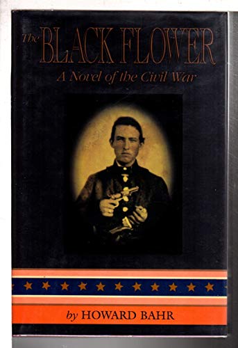 Stock image for THE BLACK FLOWER: A Novel of the Civil War for sale by Front Cover Books