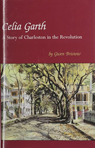 Beispielbild fr Celia Garth: A Story of Charleston in the Revolution zum Verkauf von Bookplate