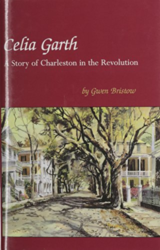 Stock image for Celia Garth: A Story of Charleston in the Revolution for sale by Front Cover Books