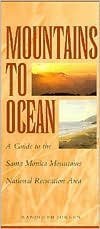 9781877856525: Mountains to Ocean: A Guide to the Santa Monica Mountains National Recreation Area