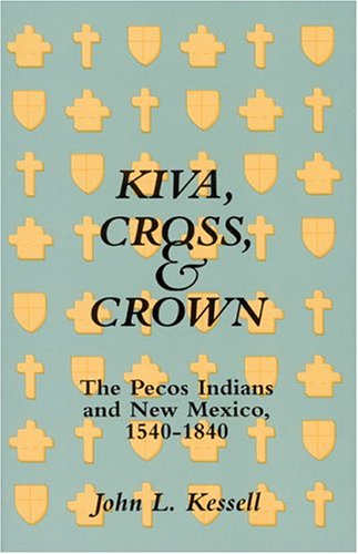 Beispielbild fr Kiva, Cross, & Crown: The Pecos Indians and New Mexico, 1540-1840 zum Verkauf von Lee Madden, Book Dealer