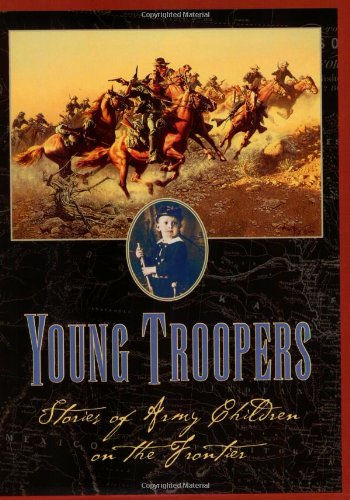 Imagen de archivo de Young Troopers : Stories of Army Children on the Frontier a la venta por Better World Books