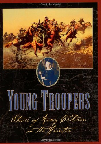 Stock image for Young Troopers : Stories of Army Children on the Frontier for sale by Better World Books